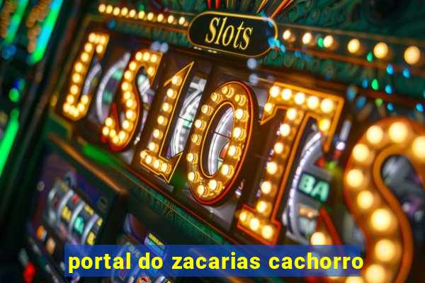 portal do zacarias cachorro